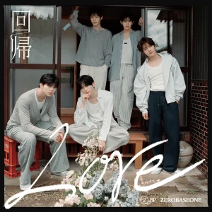 Zerobaseone  回帰 Love 2nd Japanese EP